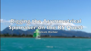 RS Quest Asymmetrical Spinnaker Rigging at Hickam Harbor, Oahu