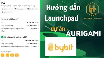 116 - HƯỚNG DẪN CHƠI LAUNCHPAD SÀN BYBIT DỰ ÁN AURIGAMI (PLY) MỚI NHẤT