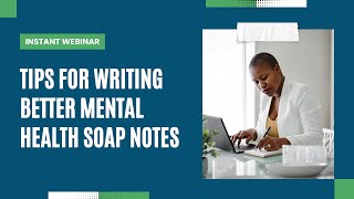 Tips for Writing Better Mental Health SOAP Notes