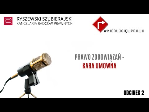 #KIERUJSIĘWPRAWO - Podcasty Kancelarii Radców Prawnych Ryszewski, Szubierajski ODCINEK 2 Kara umowna