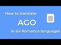 How to translate AGO in six Romance languages