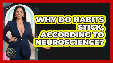 Why Do Habits Stick, According To Neuroscience? - The Life Coach Expert