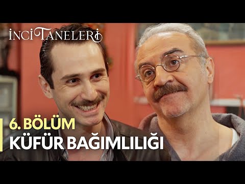 Küfür Bağımlılığı - İnci Taneleri (6. Bölüm)