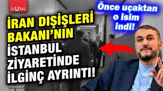 İran Dışişleri Bakanı Abdullahiyan'ın İstanbul ziyaretinde dikkat çeken ayrıntı! | Gürkan Demir Resimi