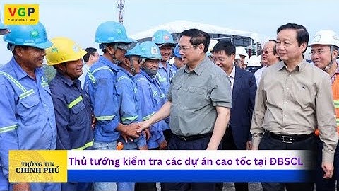 Thủ tướng kiểm tra các dự án cao tốc tại Đồng bằng Sông Cửu Long
