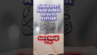 Maide Suresi 30-31.Ayetlerin Meali GÜNÜN AYETİ VE HÂDİSİ-ŞERİFİ #ayet #hadis #kuran #islam #namaz