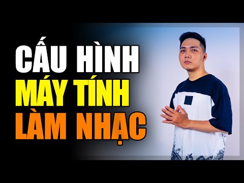 Tư vấn cấu hình máy tính dành cho dân Producer