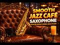 Smooth Jazz Lounge 🎷 Saxophone Chill Vibes