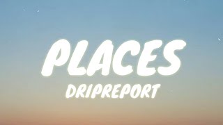 DripReport - Places (Lyrics)