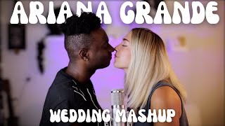 Ariana Grande Wedding Mashup