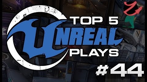 Unreal Tournament : Top 5 Unreal plays #44