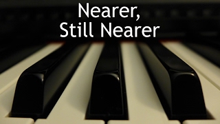 Nearer, Still Nearer - piano instrumental hymn with lyrics chords