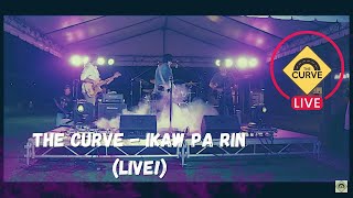 The Curve PH - Ikaw Pa Rin (Live Performance)