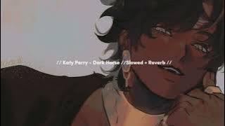 // Katy Perry - Dark Horse//Slowed   Reverb //