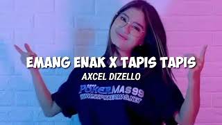 DJ MASHUP TERBARU !! EMANG ENAK X TAPIS TAPIS - AXCEL DIZELLO !! REMIX