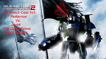 Supreme Commander 2 Pro Cast Redarrow Vs.Jarek On Open Palms Epic Gameplay - Steal Speaks