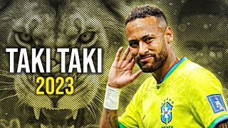 Neymar Jr ►"TAKI TAKI" ● Best SKILLS & Goals - DJ Snake ft. Selena Gomez - 2023 #football #dance