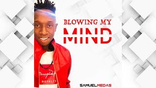 BLOWING MY MIND | Samuel Medas
