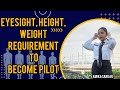 Eyesight height weight qualification required to become pilot  amika sarkar