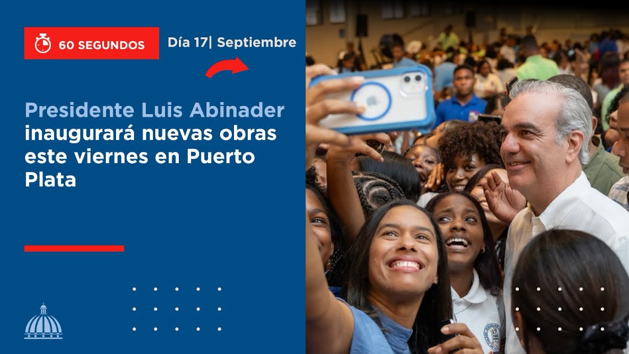 Presidente Luis Abinader inaugurará nuevas obras este viernes en Puerto Plata