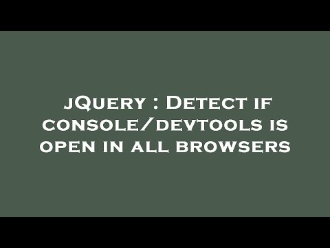jQuery : Detect if console/devtools is open in all browsers
