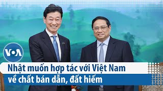 Nhật muốn hợp tác với Việt Nam về chất bán dẫn, đất hiếm | VOA Tiếng Việt