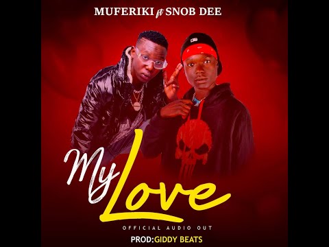 My Love By Snob Dee Ft Muferiki Brand New 2022