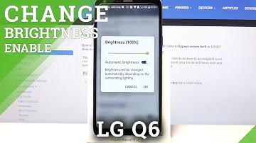 LG Q6 and Automatic Brightness Option - Enable Adaptive Brightness