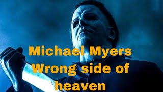 Michael Myers Tribute wrong side of heaven
