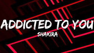 Shakira - Addicted To You (Letra /)