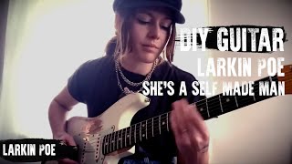 DIY GUITAR | Larkin Poe &quot;She&#39;s A Self Made Man&quot;