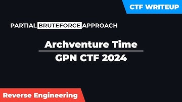 GPN CTF - Archventure Time [ Reverse Engineering ] | CTF Writeup