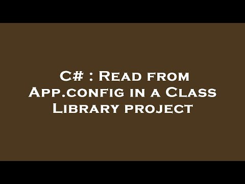 C# : Read from App.config in a Class Library project