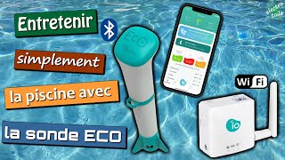Eco iopool Simplifier l'entretien d'une piscine avec la sonde connectée (Chlore PH température)