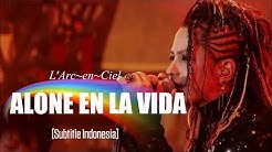 L'Arc~en~Ciel - ALONE EN LA VIDA | Subtitle Indonesia  - Durasi: 5:20. 