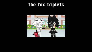 The fox triplets ||FPE AU||  #fpe #gacha #fpeau