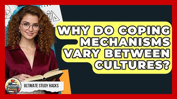 Why Do Coping Mechanisms Vary Between Cultures? - Ultimate Study Hacks