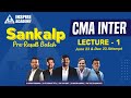 SANKALP Batch | CMA Inter June 23 &amp; Dec 23 | Lecture 1 | By Inspire Academy