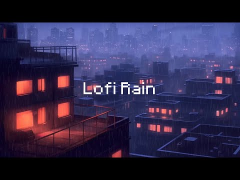 Lofi Rain ☂️ Lofi Music & Rain Sounds 🌧️ Lofi Hip Hop & Rain Sounds