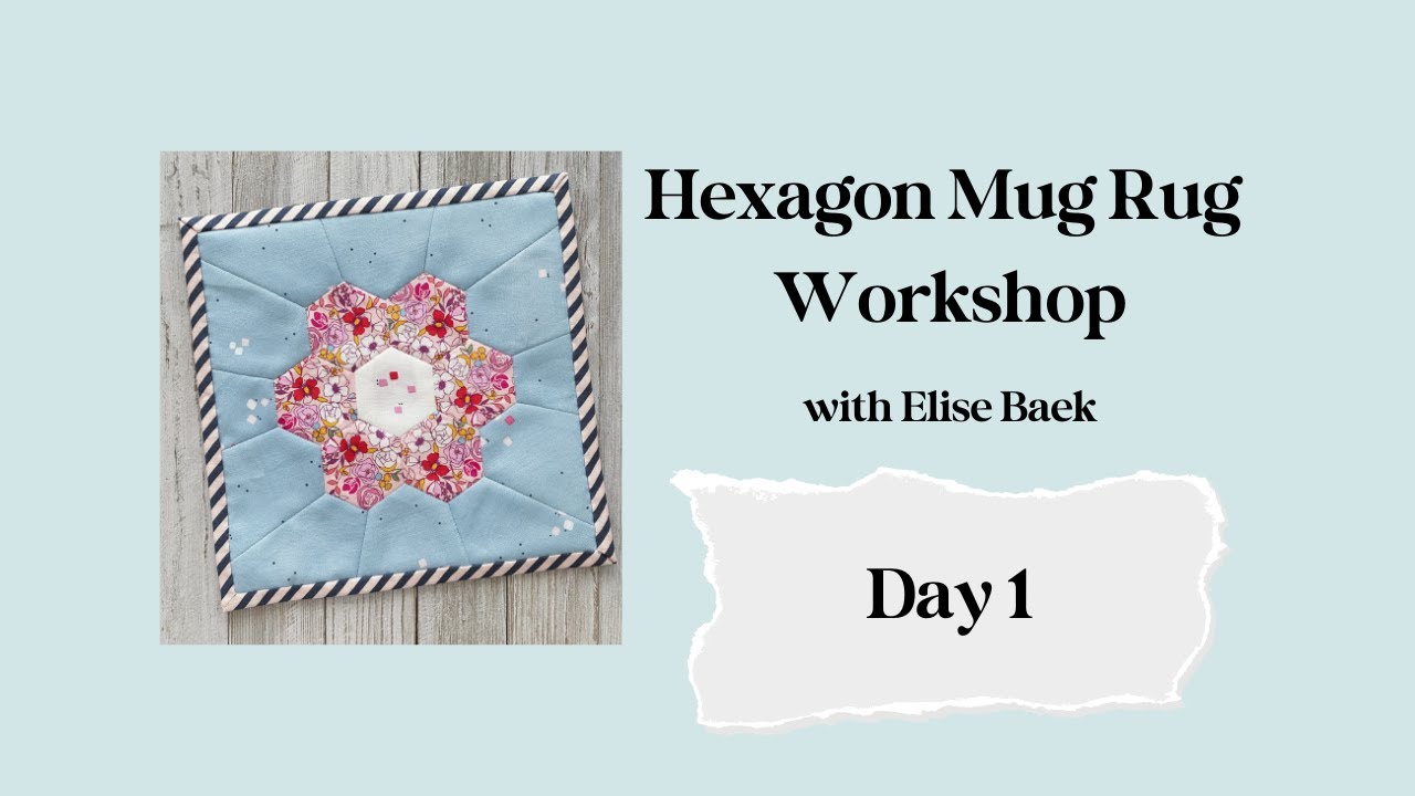 Hexagon Mug Rug Workshop Day 1 - YouTube
