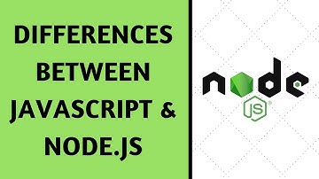 Differences Between JavaScript & Node.js