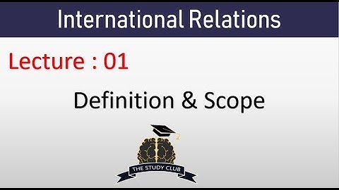 International Relations Lecture:01  | Definition & Scope  |  CSS  | The Study Club