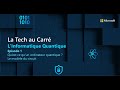 Tech au carre episode 16  informatique quantique  une vue densemble