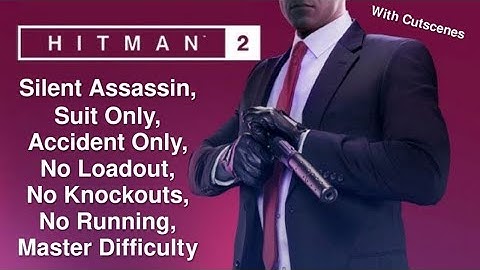 Hitman 2 SASO Accident only No loadout No KO No running Master difficulty With Cutscenes
