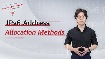 IPv6 Enhanced Series 08: IPv6 Address Allocation Methods