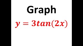 Graph the Tangent Function y=3tan(2x)