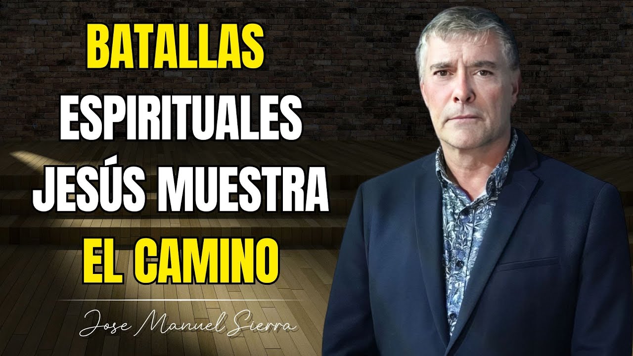 La Enseñanza de Jesús para Ganar Batallas Espirituales - Pastor José Manuel Sierra