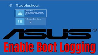 How To Enable Boot Logging on ASUS Laptop [Guide]