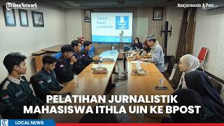 Pelatihan Jurnalistik ITHLA UIN Antasari Bersama BPost, Peserta Diajarkan Poin Penting Bikin Berita