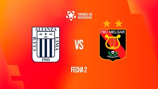 ⚽ ALIANZA LIMA VS. MELGAR | LIGA TORNEO DE RESERVAS | FECHA 2